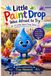 Little Paint Drop Little Paint Drop Was Afraid to Try: A Little Paint Drop Story