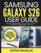 Samsung Galaxy S26 Guide d'utilisation : Guides d'utilisation opérationnels faciles pour smartphone
