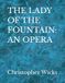 THE LADY OF THE FOUNTAIN: AN OPERA