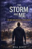The Storm and Me: The Man Who Refused to Stay Broken
