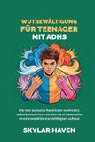 Wutbewältigung Independently Published Wutbewältigung für Teenager mit ADHS
