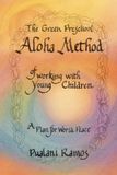 The Green Preschool Aloha Method of Working with Young Children: A Plan for World Peace