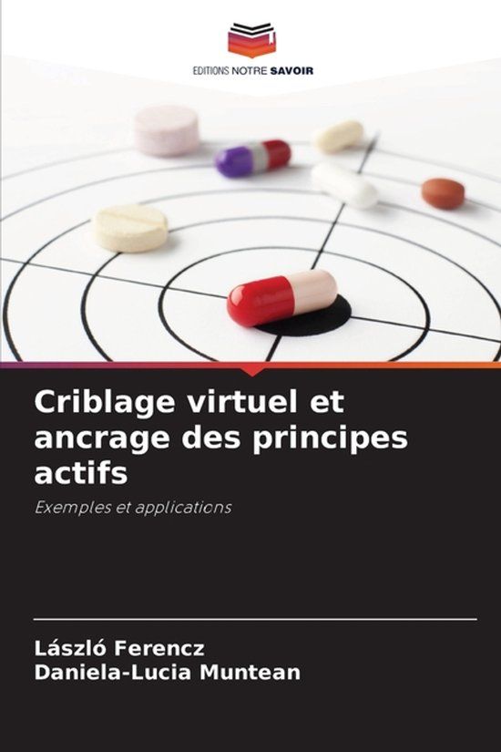 Criblage Editions Notre Savoir Criblage virtuel et ancrage des principes actifs Paperback