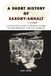 A Short History of Saxony-Anhalt: A Captivating Guide to Martin Luther, the Reformation, and East Germany
