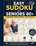 Easy Sudoku for Seniors 80+: Large Print Beginner-Friendly Sudoku | 54 Relaxing Puzzles in 4 Gentle Levels | Designed Especially for Seniors 80 and Above