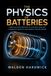 The Physics of Batteries: From Electrochemistry to Electric Vehicles, A Complete Guide to How Energy Storage Works