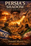Persia Shadows: Israel, Iran, and the End of the Ages