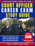 Court Officer Career Exam Study Guide: Complete Prep with 500+ Practice Questions and Legal Procedure Review