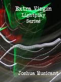 Extra Virgin Lightplay Series