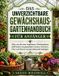 DAS Independently Published Das Unverzichtbare Gewächshaus-Gartenhandbuch Für Anfänger