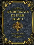 Les Mohicans de Paris - Tome 1: Alexandre Dumas