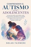 Comprender el autismo en las adolescentes: Una guía para padres sobre señales ocultas, enmascaramiento, dificultades en las amistades, sobrecarga ... la escuela y cómo ayudarla a sentirse vista