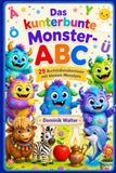 Das kunterbunte Monster-ABC: 29 Buchstabenabenteuer mit kleinen Monstern