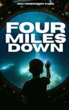Four Independently Published Four Miles Down Paperback