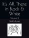 It's All There in Black & White: Volume 2