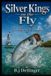 Silver Kings on the Fly: The Complete Guide to Fly Fishing for Tarpon