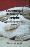Comment Independently Published Comment débuter le tricot