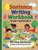 Reading And Writing Activities 1st and 2nd Grade, 100 Easy Sentences, Handwriting Practice For Kids 5-7 Years: Sentence Writing Workbook Grade 1 and Grade 2
