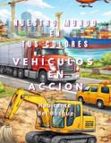 Vehículos Nuestro Mundo en Tus Colores: Vehículos en acción