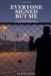 Everyone Independently Published Everyone Signed But Me: The Summer an Injury Ended My Basketball Career Before It Began Paperback
