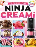 Le Ninja CREAMi Le Livre Complet Ninja CREAMi Scoop & Swirl: Édition Couleur – Plus de 150 Recettes Faciles, Gourmandes et Illustrées avec Photos en Couleur pour Réussir Glaces, Sorbets, Frozen Yogurts & Milkshakes