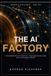 The AI Factory: A Practical Guide to Artificial Intelligence on the Plant Floor — Predictive Maintenance, Quality Control, and Operational Efficiency