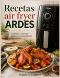 Recetas Ardes Recetas air fryer ARDES: Cocina fácil y sabor que inspira con recetas prácticas para cada día.