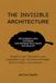 THE INVISIBLE ARCHITECTURE: How Hidden Laws, Silent Forces, and Ancient Patterns Secretly Run Every Aspect of Your Life