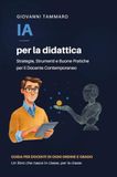IA per la didattica. Strategie, strumenti e buone pratiche per il docente contemporaneo