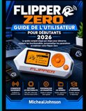 Flipper Zéro Guide de l'Utilisateur Pour Débutants 2026