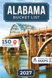 Alabama Bucket List: Complete 150 GPS-Mapped Destinations Across Rocket City, Gulf Coast, Muscle Shoals, Edmund Pettus Bridge, Mobile, Birmingham, Hidden Gems