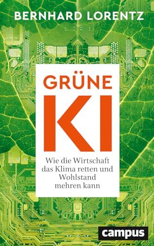 Grüne Beltz Verlagsgruppe Grüne KI: Wie die Wirtschaft das Klima retten und Wohlstand mehren kann