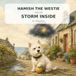 Hamish the Westie and the Storm Inside
