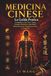 MEDICINA CINESE: La Guida Pratica Completa a Qi, Yin e Yang, Cinque Elementi, Meridiani, Alimentazione, Digitopressione e Longevità
