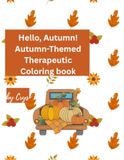 Hello, Autumn! Hello, Autumn! Autumn-Themed Therapeutic Coloring Book