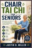 CHAIR TAI CHI FOR SENIORS: Rediscover the Joy of Movement