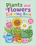 PLANTS AND FLOWERS COLORING BOOK: Cute and Easy Botanical Coloring Pages for Kids Ages 4–8