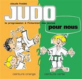 Judo pour nous : ceinture orange, ceinture verte: La progression française à l'intention des jeunes