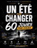 Un été pour changer : 60 jours pour évoluer: Un été pour changer - Journal de transformation, motivation et discipline.