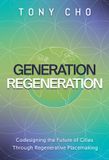 Generation Greenleaf Book Group Llc Generation Regeneration: Codesigning The Future Of Cities Through Regenerative Placemaking