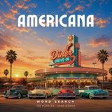 Americana Word Search: Nostalgic Retro Puzzles of Diners, the Open Road, Neon Signs, Classic Cars & Vintage American Living - 100 Puzzles - 2000 Words