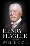 Henry The Lyons Press Henry Flagler: A Biography Hardcover