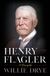 Henry The Lyons Press Henry Flagler: A Biography Hardcover