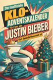 Der Justin Bieber Der inoffizielle Klo-Adventskalender für Fans von Justin Bieber