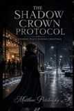 The Apophis Enterprises LLC The Shadow Crown Protocol Paperback