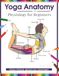 Yoga Anatomy and Physiology for Beginners: Yoga Poses Muscles Anatomy