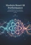 Modern Independently Published Modern React 18 Performance: Strategies for Faster Rendering and Efficient State