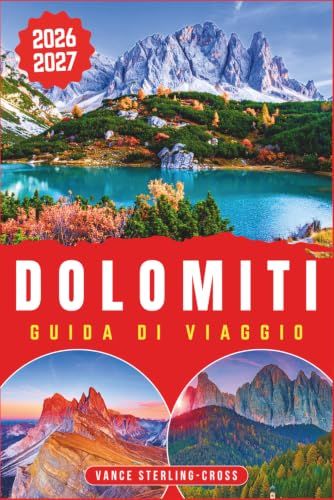 DOLOMITI GUIDA DI VIAGGIO 2026-2027