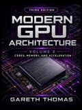 Modern GPU Architecture Third Edition: Volume 2 — Acceleration, Integration, and Physical Design
