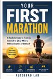 Your Independently Published Your First Marathon: A Realistic Guide to Training from 5K to 26.2 Miles Without Injuries or Burnout Paperback